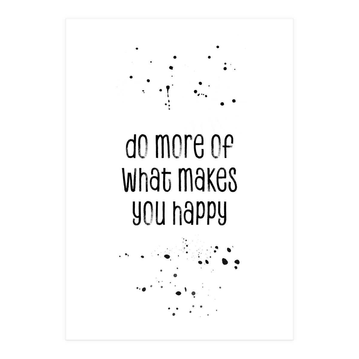 TEXT ART Do more of what makes you happy (Print Only)