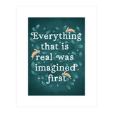 Everything That Is Real Was Imagined First (Print Only) thumbnail