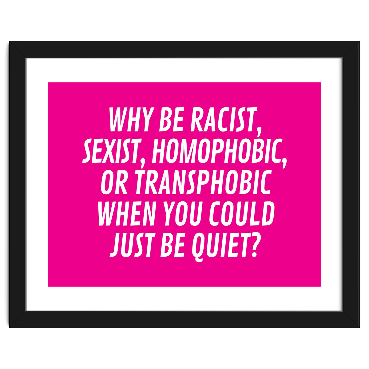 Why Be Racist, Sexist, Homophobic, Or Transphobic When You Could Just Be Quiet Pink