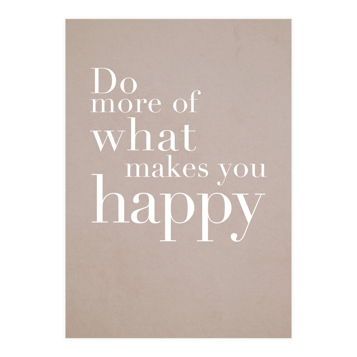 Do More Of What Makes You Happy (Print Only)