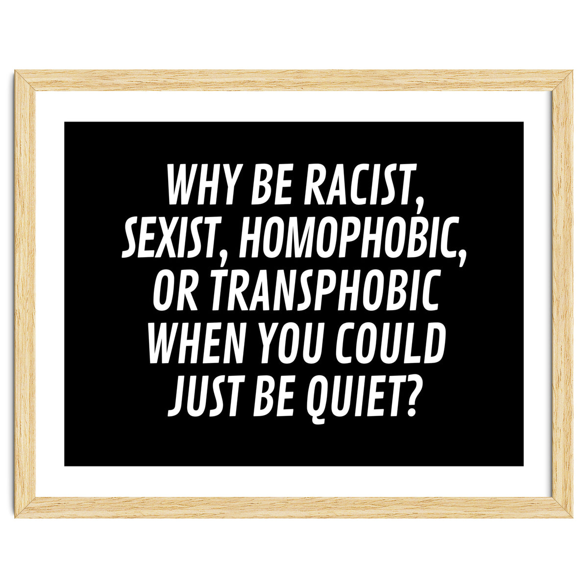 Why Be Racist, Sexist, Homophobic, Or Transphobic When You Could Just Be Quiet Black
