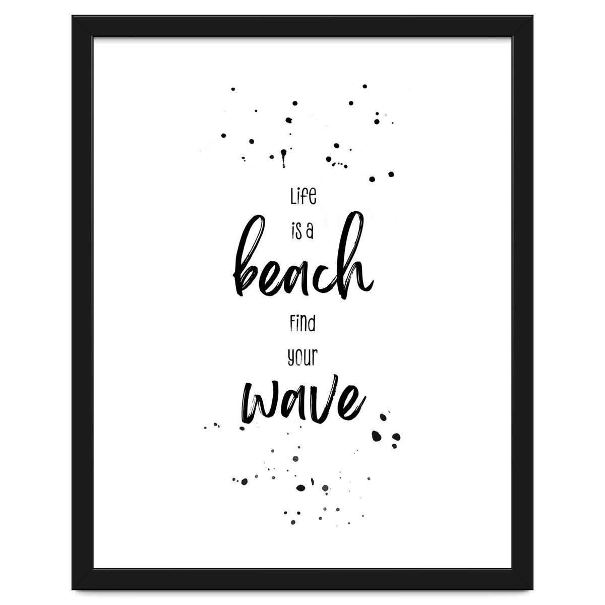 Life is a beach. Find your wave.