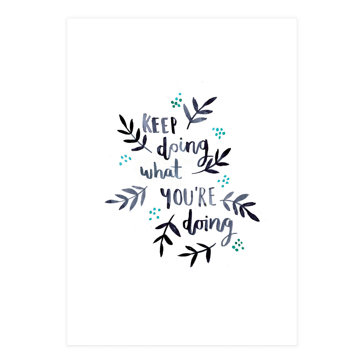 Keep Doing What You're Doing (Print Only)