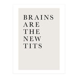 Brains Are The New Tits (Print Only) thumbnail
