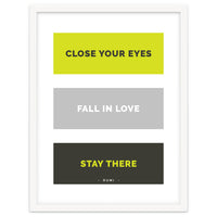 Close Your Eye, Fall In Love, Stay There - Rumi Quote Typography