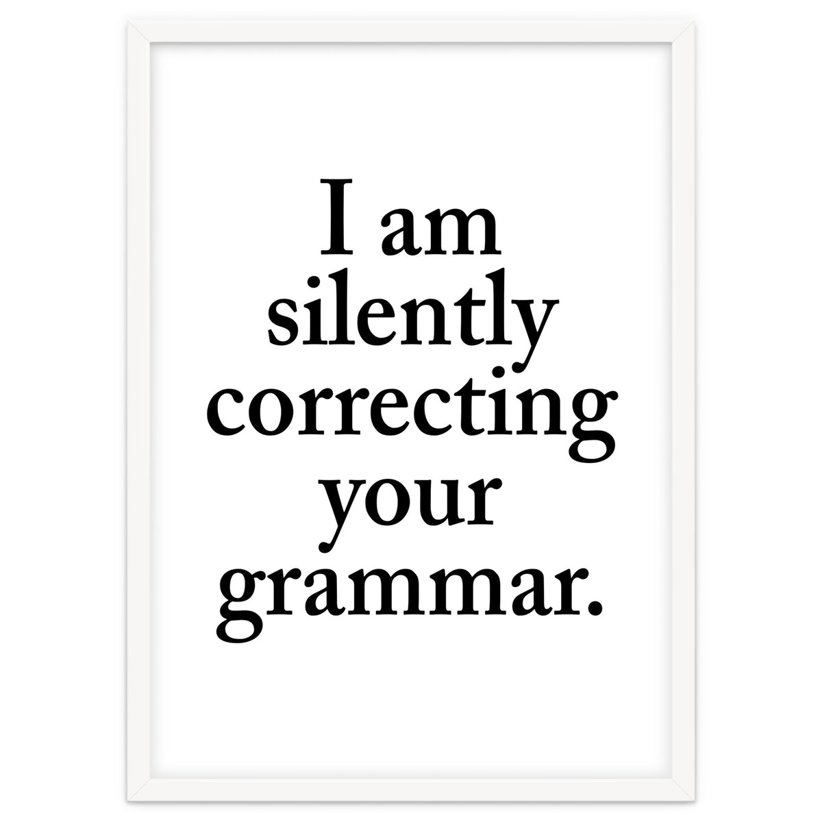 I Am Silently Correcting Your Grammar