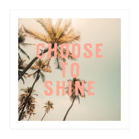 Choose To Shine  (Print Only)