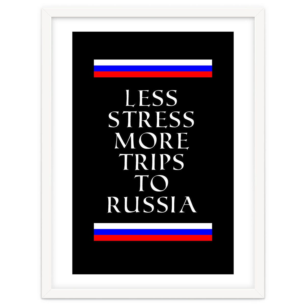 Less stress more trips to Russia.