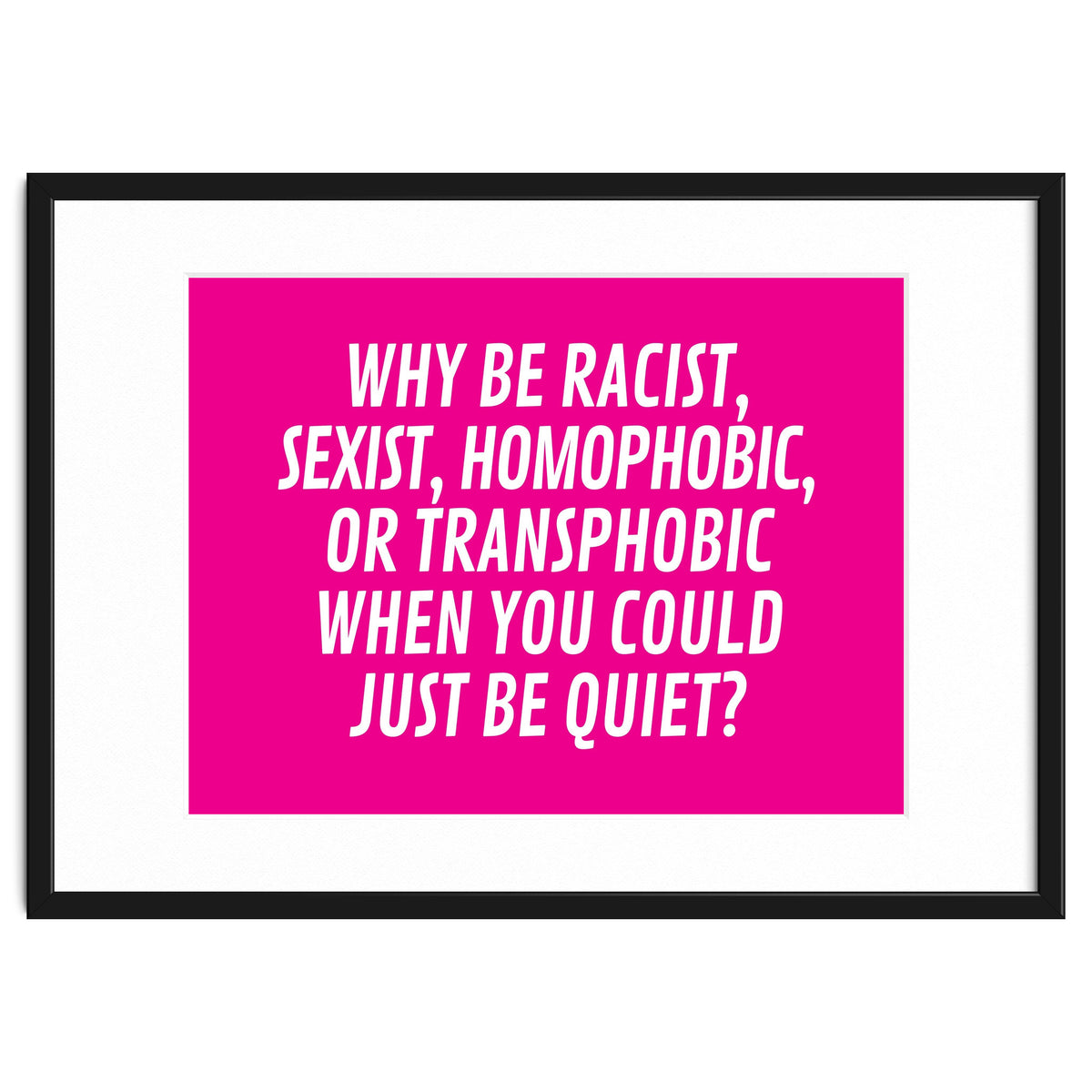 Why Be Racist, Sexist, Homophobic, Or Transphobic When You Could Just Be Quiet Pink