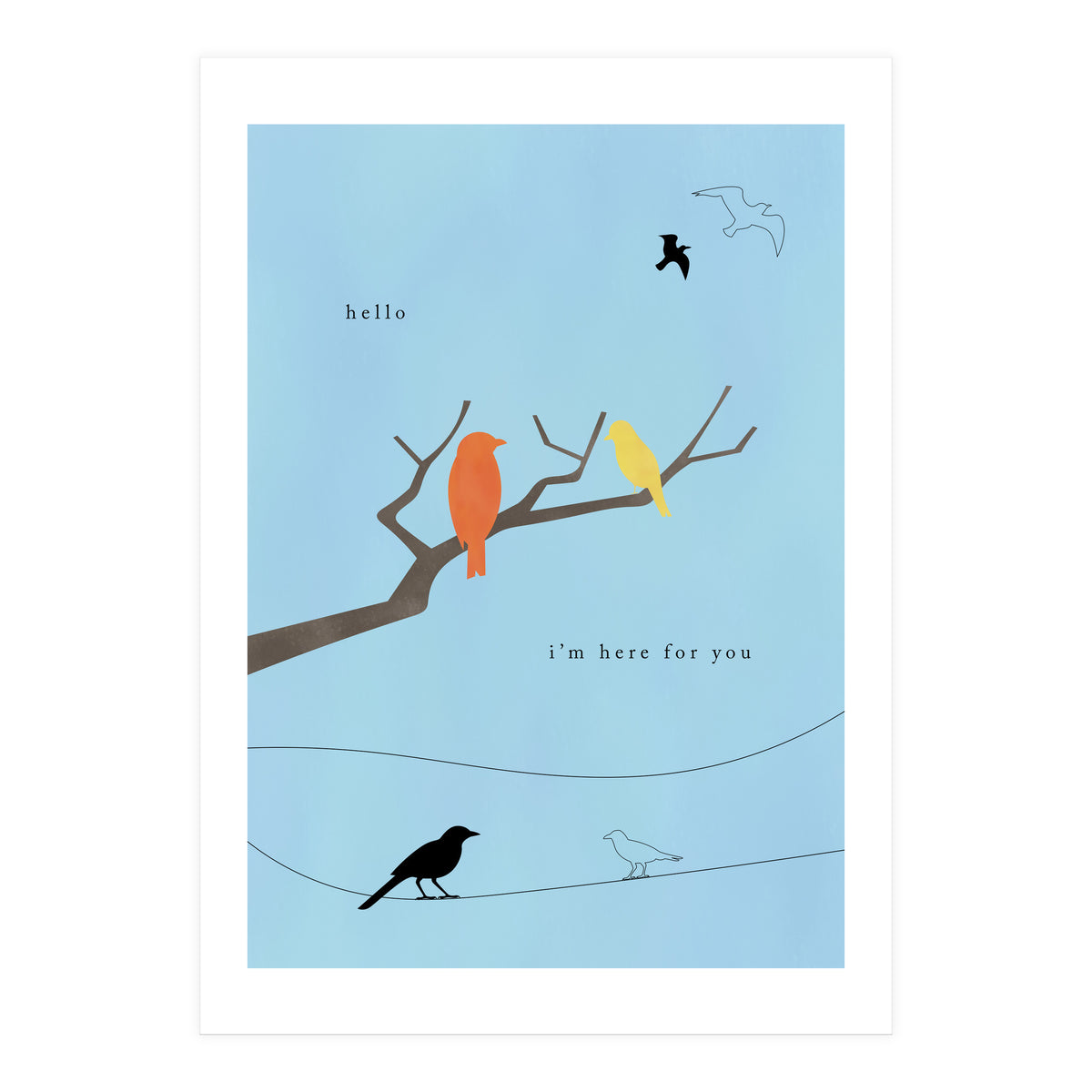 hello, I’m here for you (Print Only)