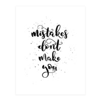 Mistakes Don't Make You (Print Only)