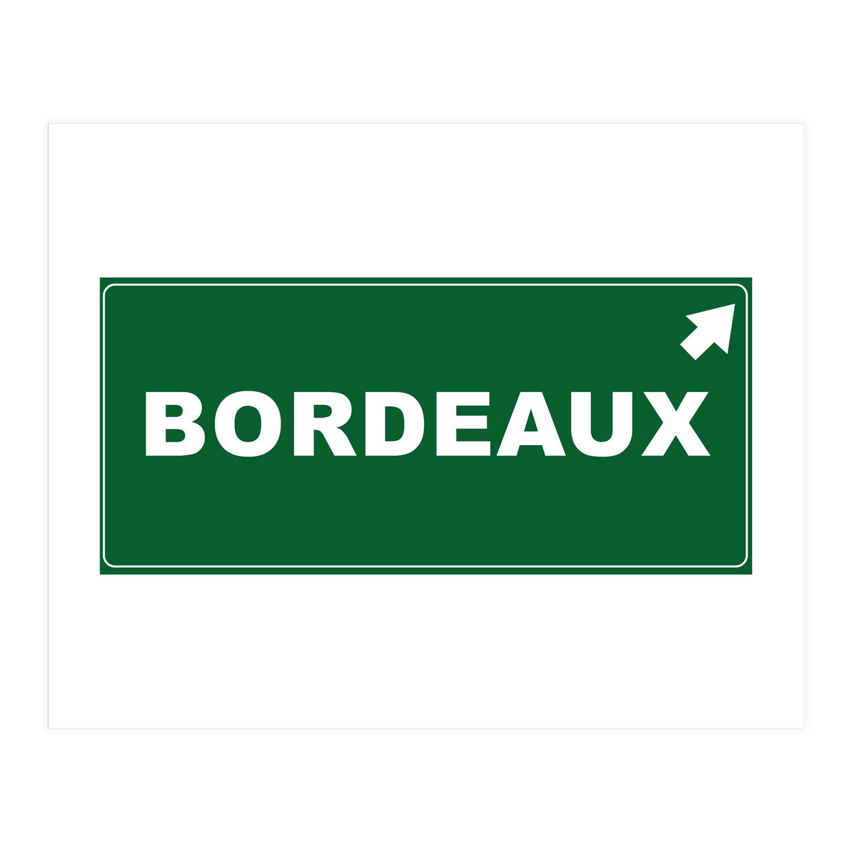 Let`s go to Bordeaux, France! Green road sign (Print Only)