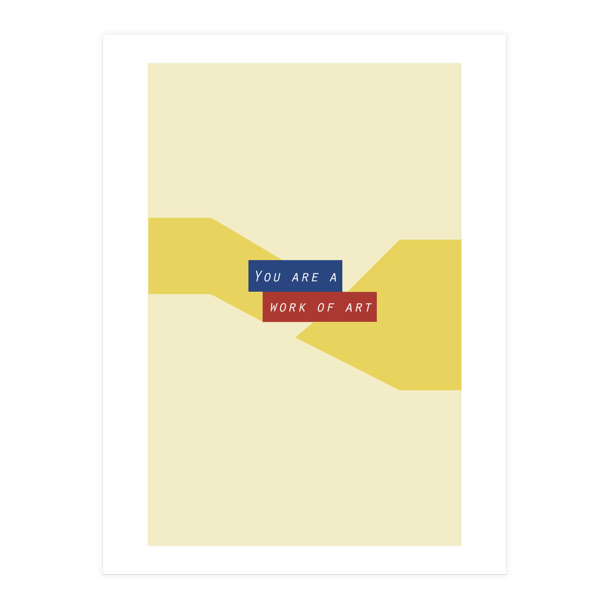 Modern Geometric Minimalist Typography You Are A Work Of Art (Print Only)
