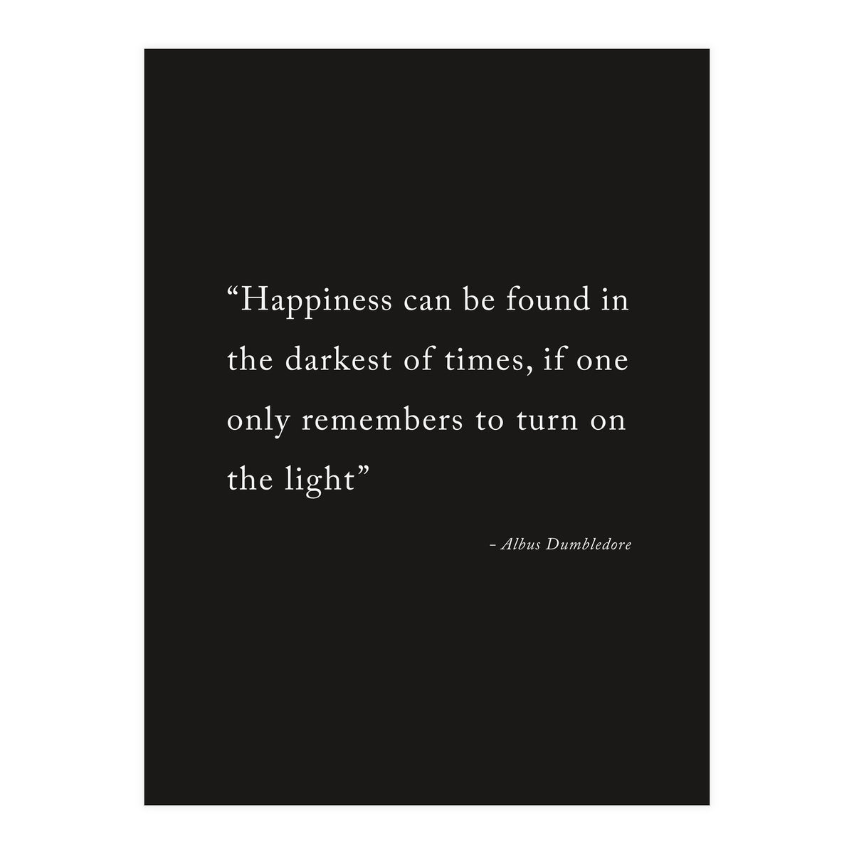 Happiness Can Be Found Dumbledore Quote (Print Only)