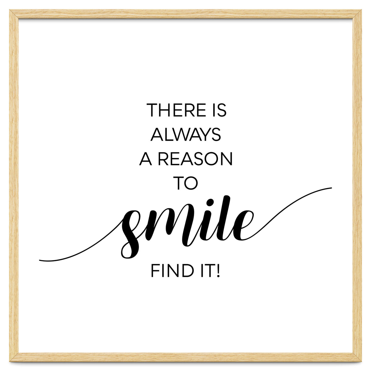 THERE IS ALWAYS A REASON TO SMILE