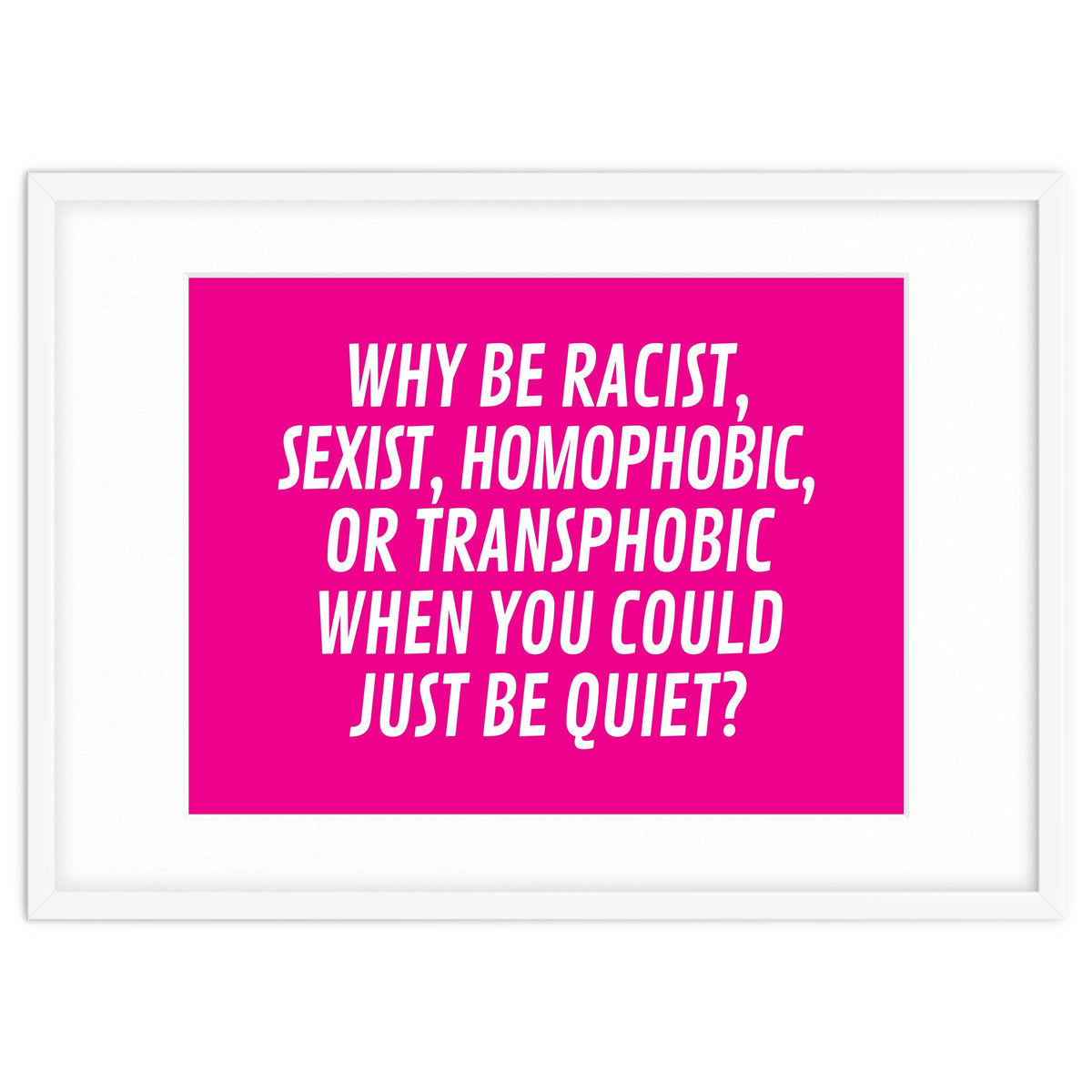 Why Be Racist, Sexist, Homophobic, Or Transphobic When You Could Just Be Quiet Pink