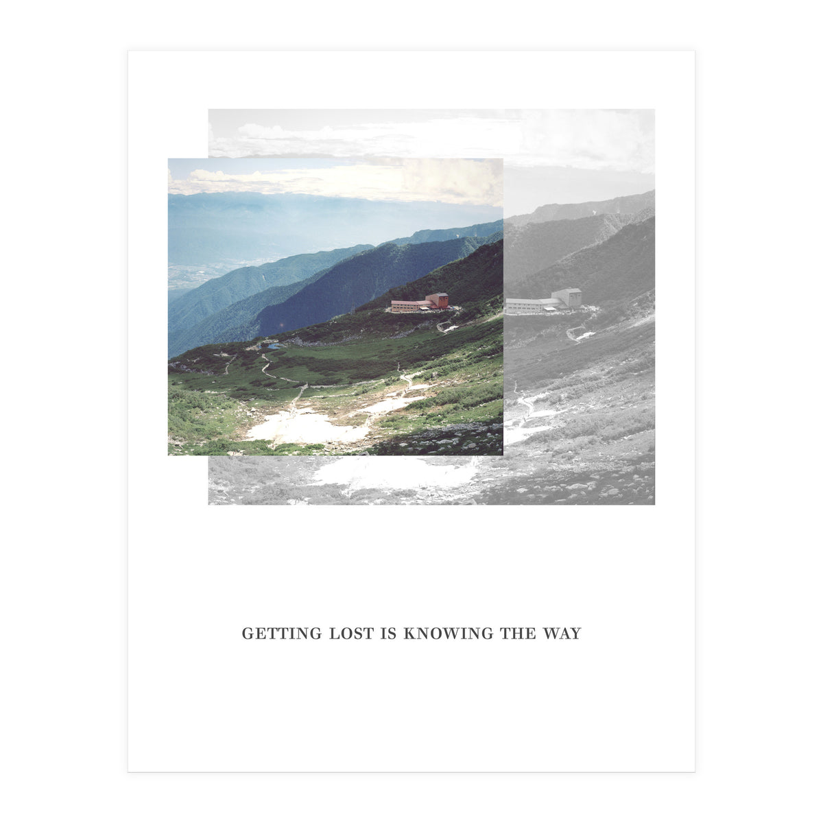 Getting lost is knowing the way (Print Only)
