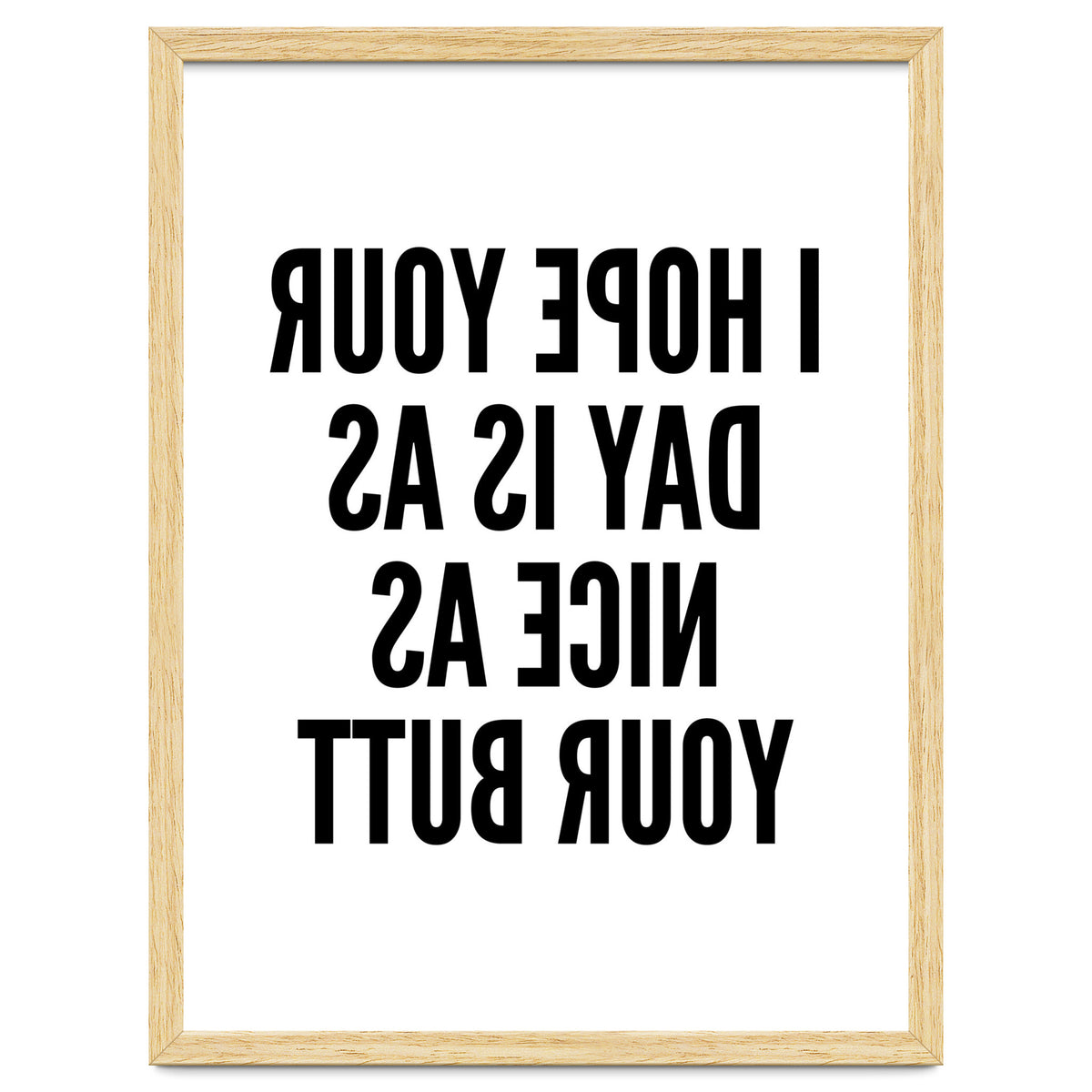 I Hope Your Day Is As Nice As Your Butt Mirror