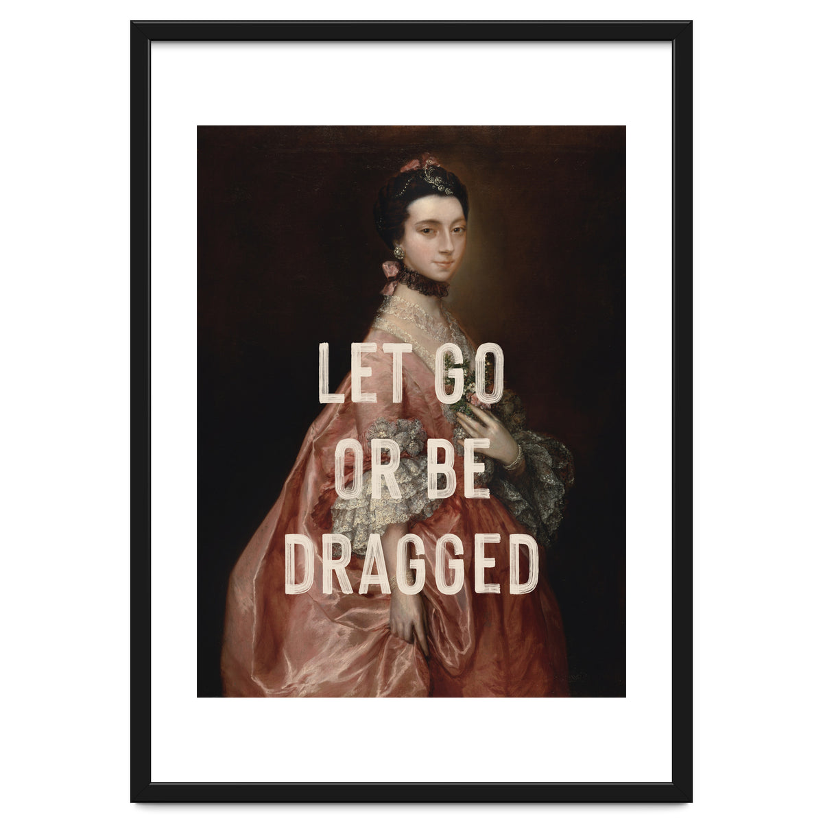 Let Go Or Be Dragged