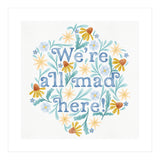 We're All Mad Here (Print Only) thumbnail
