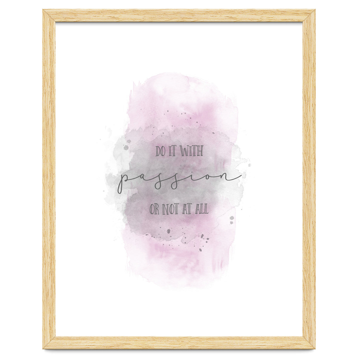 Do it with passion or not at all | watercolor pink