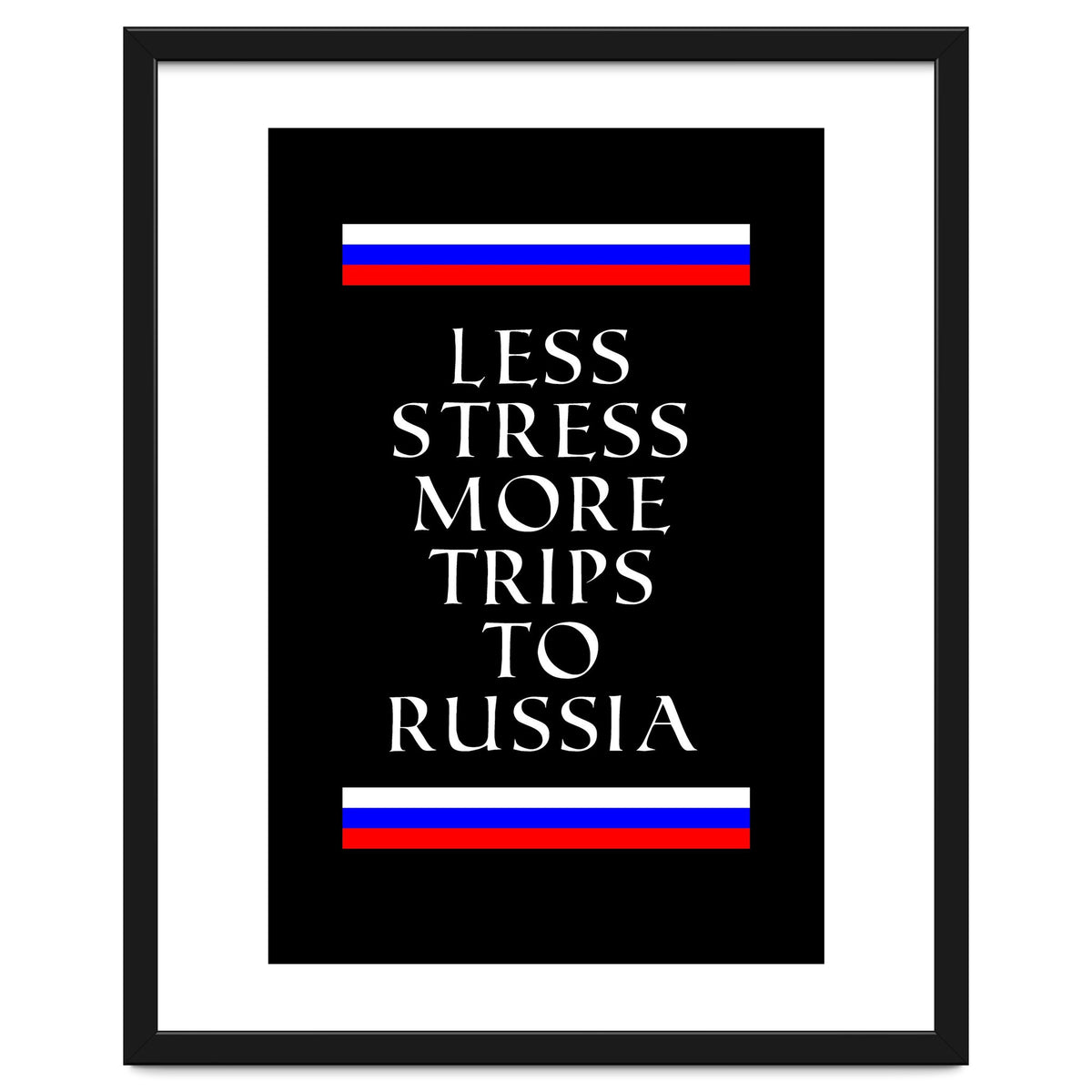 Less stress more trips to Russia.