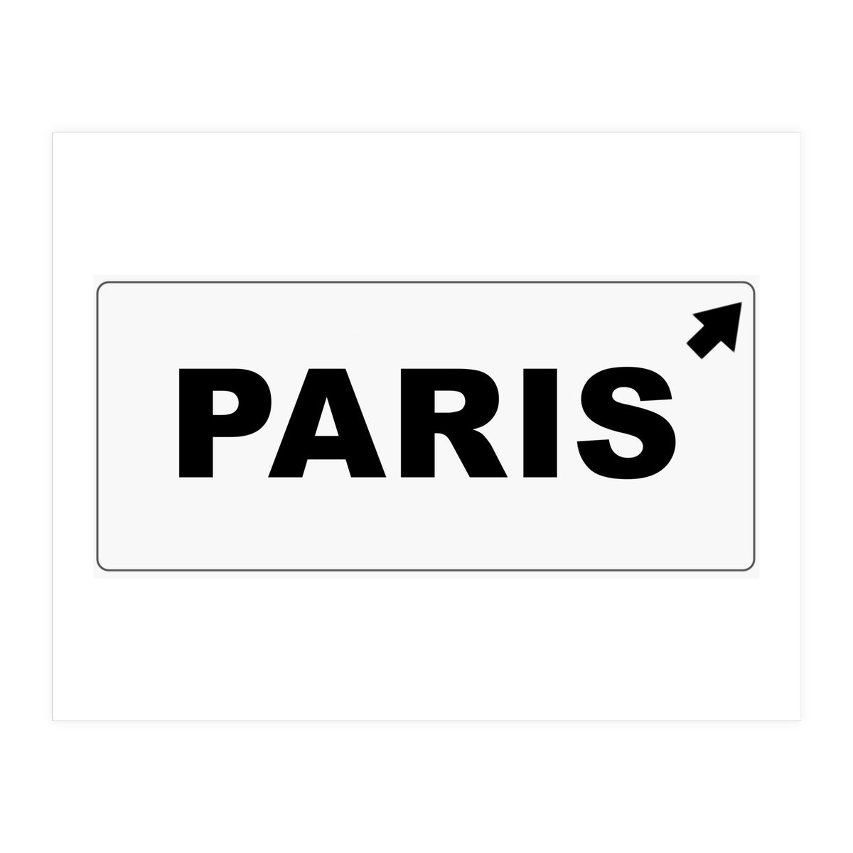 Let`s go to Paris, France! white road sign (Print Only)