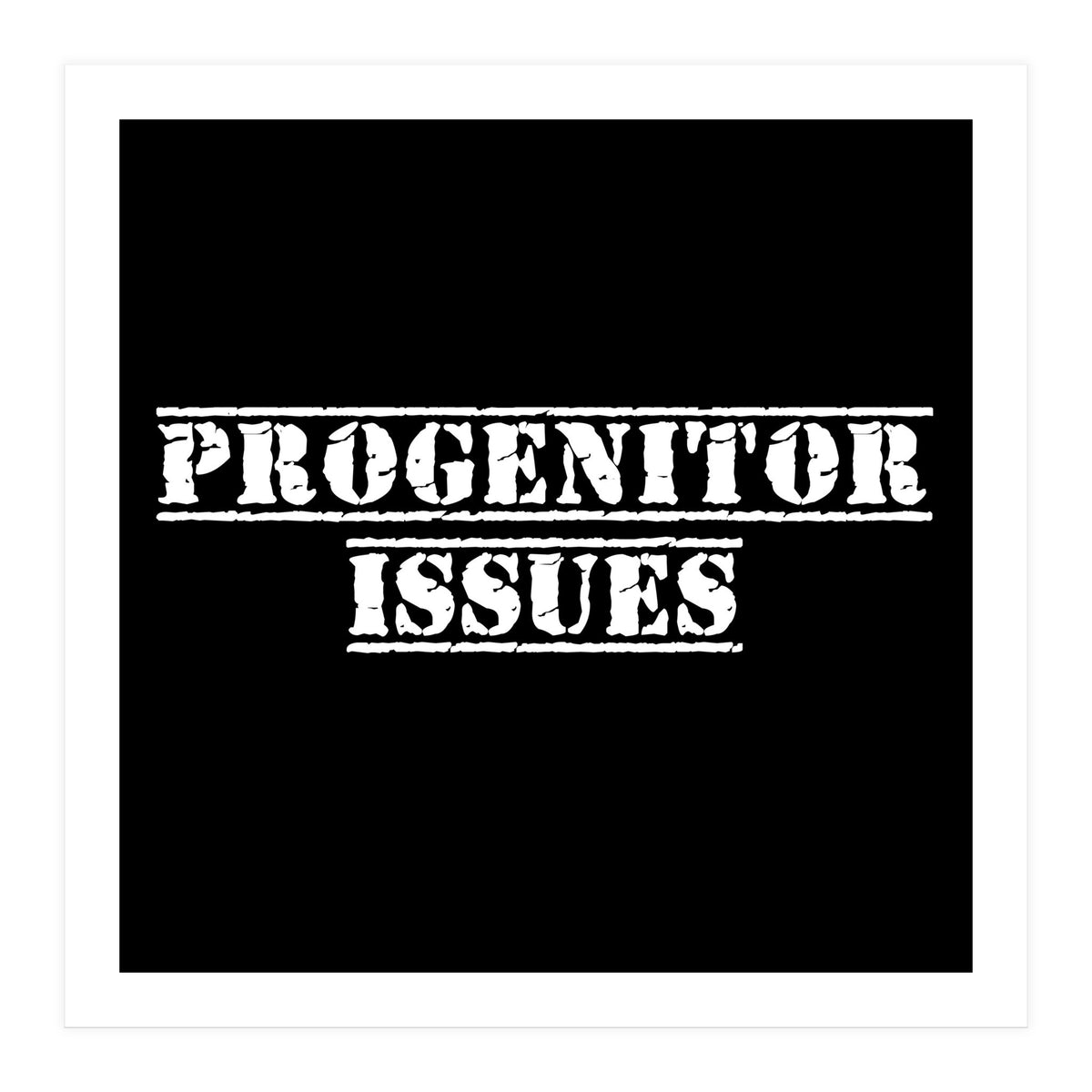 Progenitor Issues - Spaniard daddy issues (Print Only)