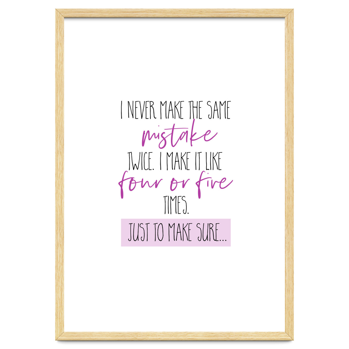 I never make the same mistake twice