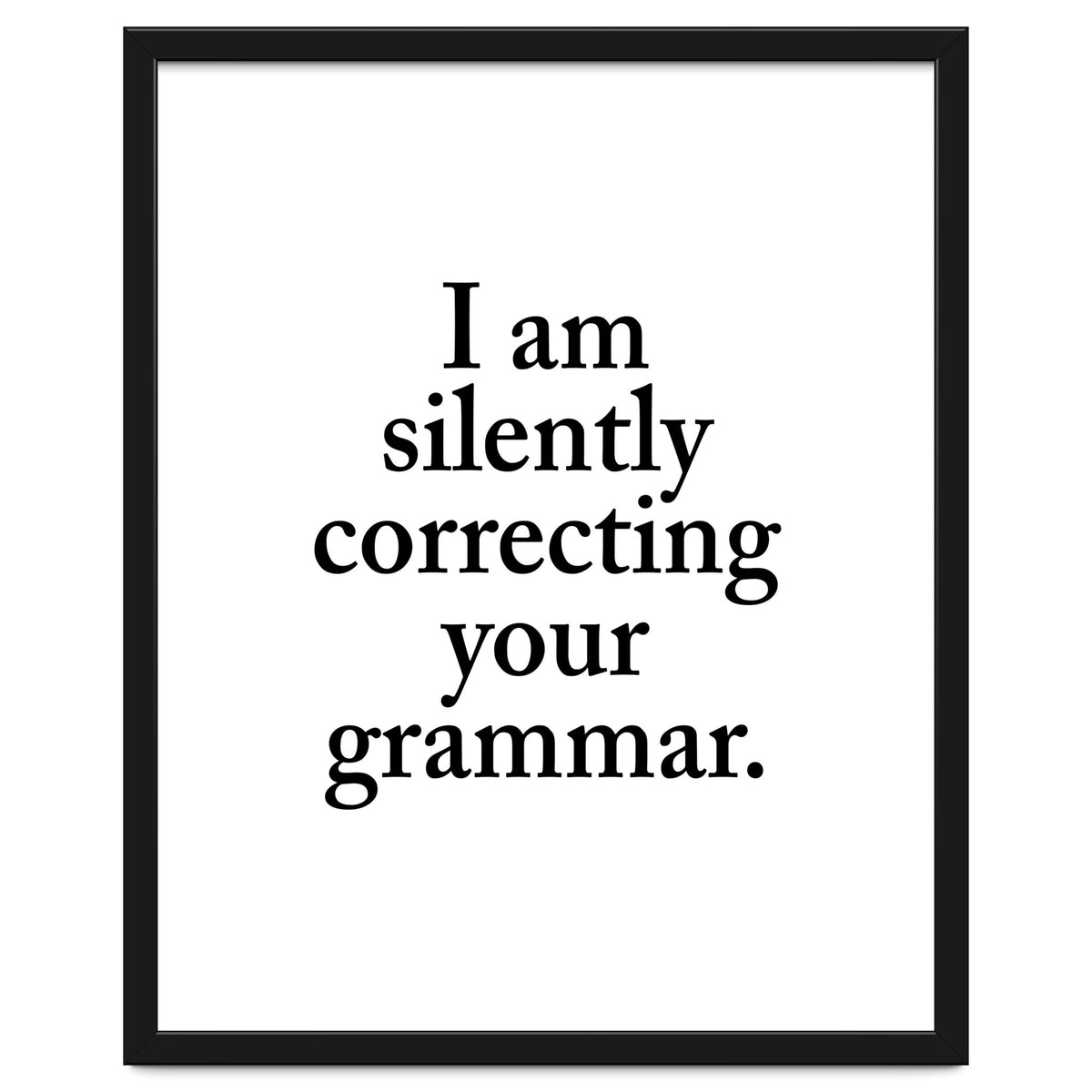 I Am Silently Correcting Your Grammar