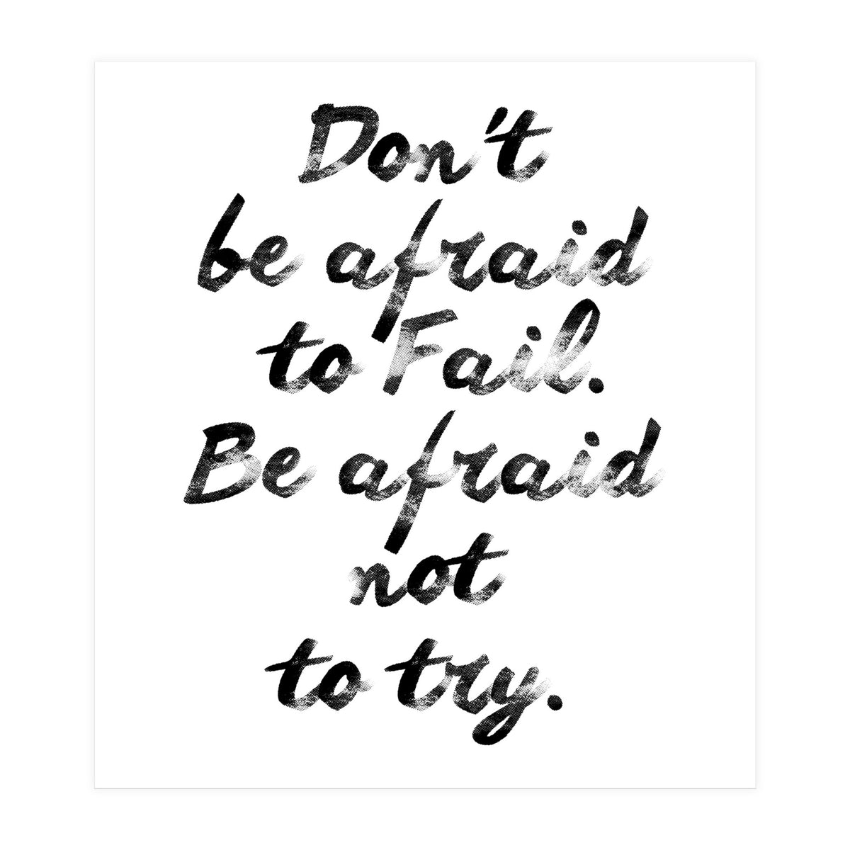Don't Be Afraid (Print Only)