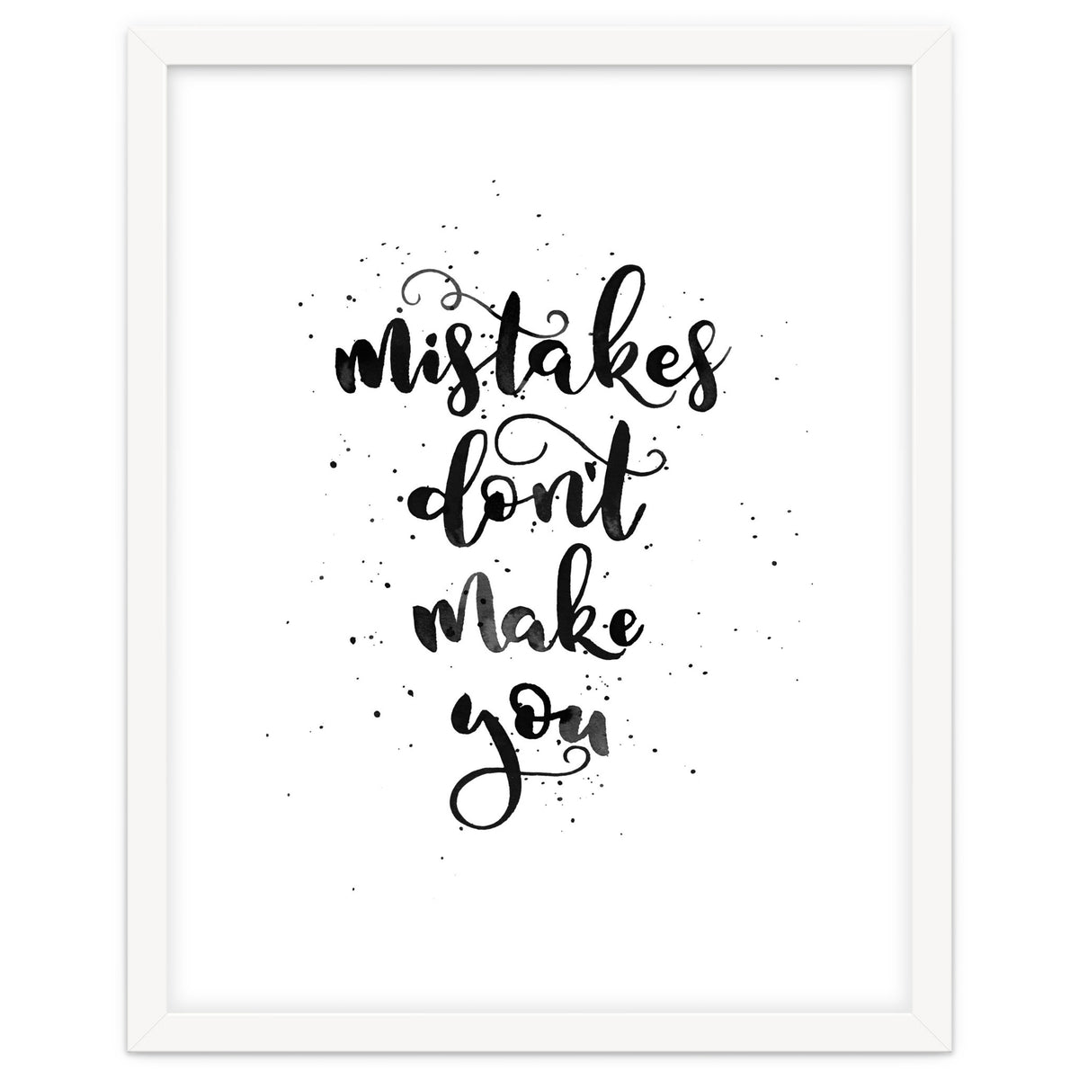 Mistakes Don't Make You
