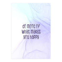 Do more of what makes you happy | floating colors (Print Only)