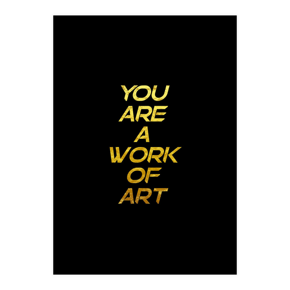 Modern Minimalist Typography You Are A Work Of Art Versión 2 (Print Only)