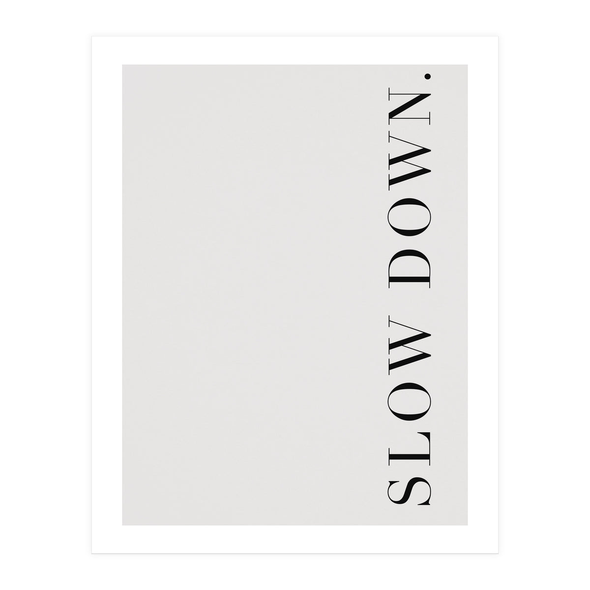 Slow Down White (Print Only)