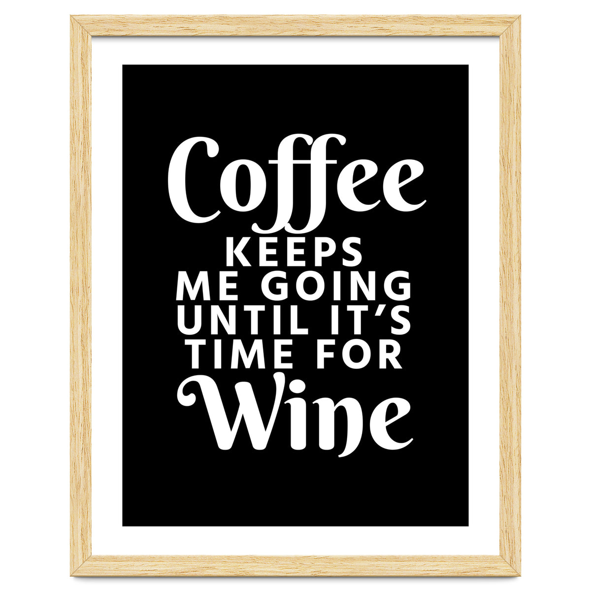 Coffee Keeps Me Going Until It's Time For Wine Black