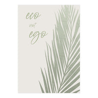 Eco not ego (Print Only)