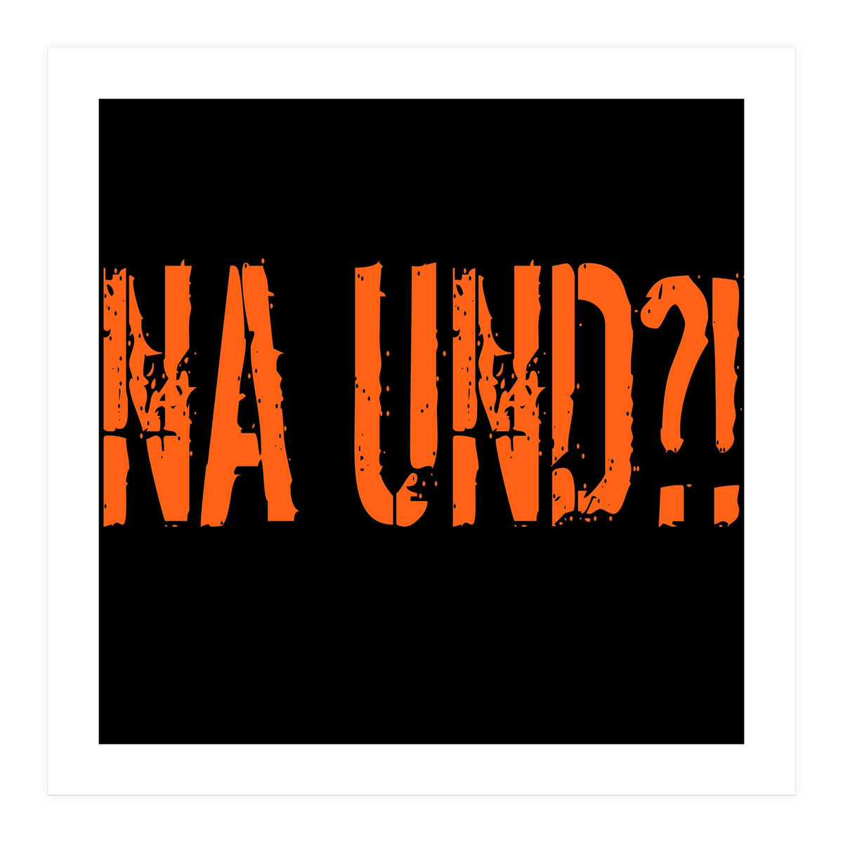 Na Und?! So what?! (Print Only)