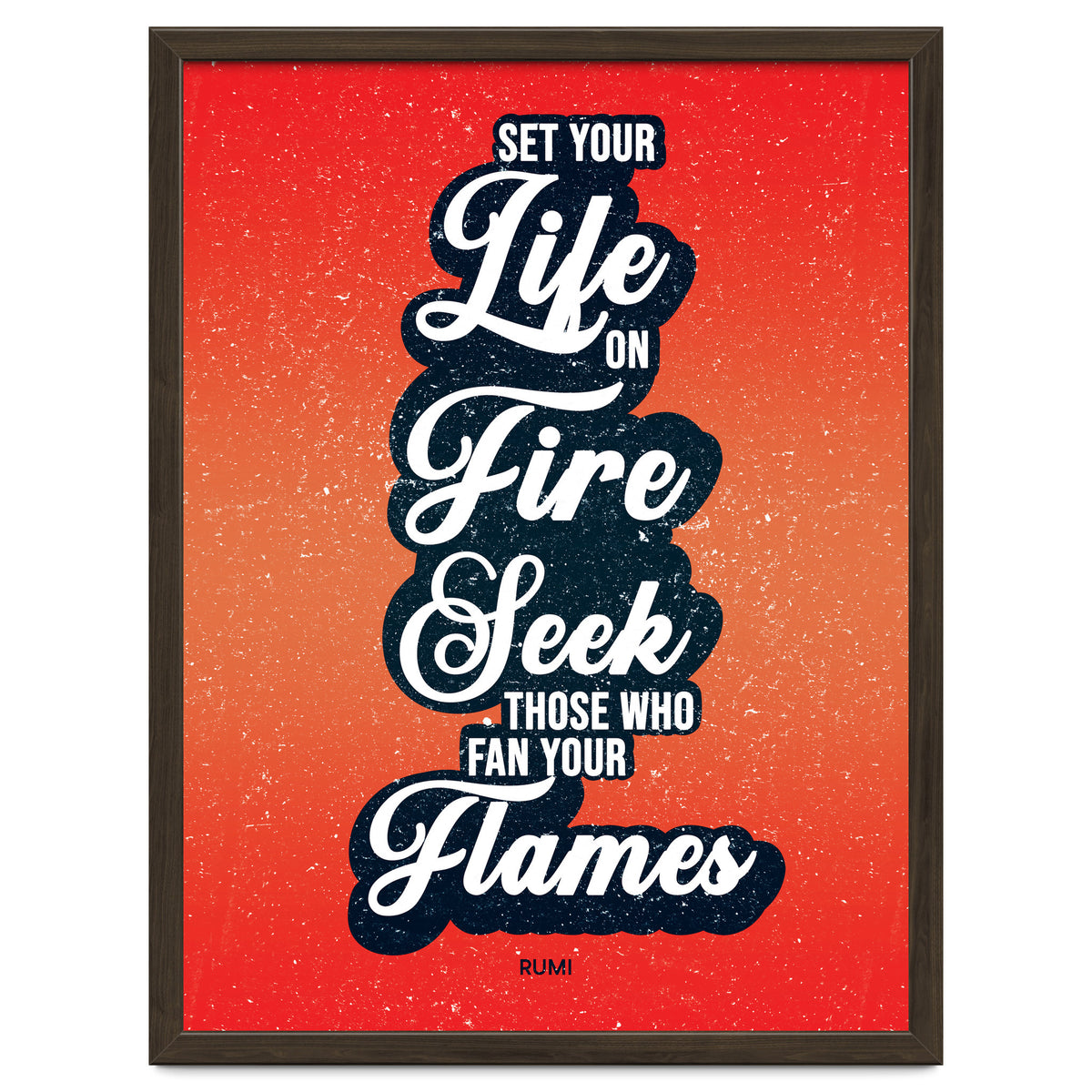 Set Your Life On Fire - Rumi Quote Typography