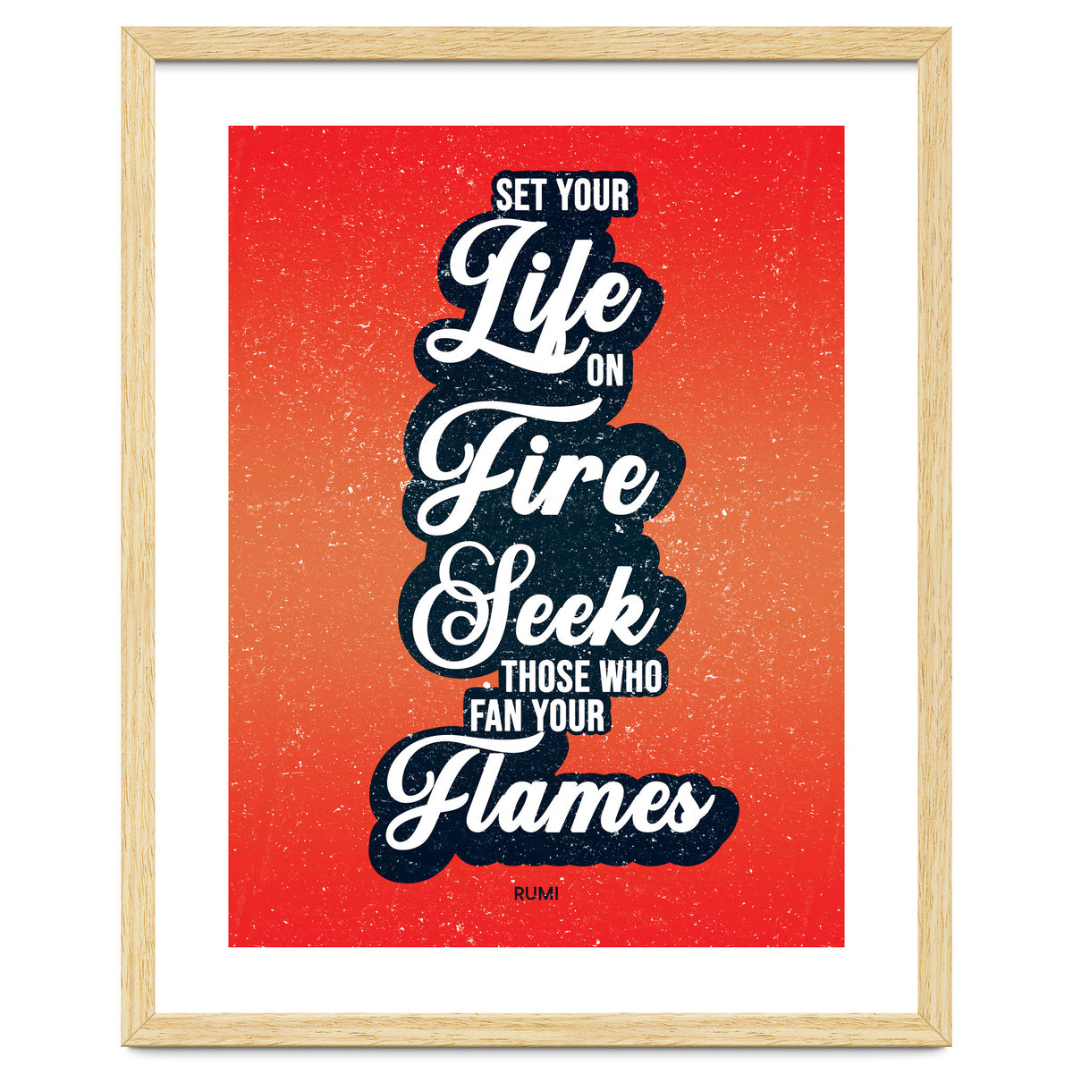 Set Your Life On Fire - Rumi Quote Typography