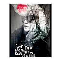 and want to kiss you like... (Print Only)