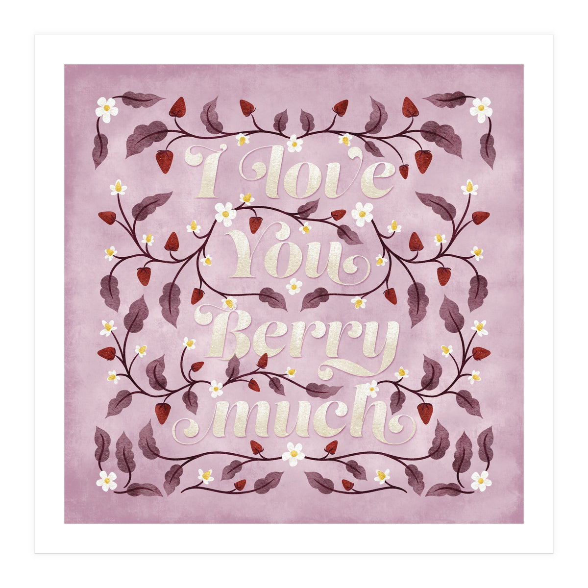 I Love You Berry Much (Print Only)