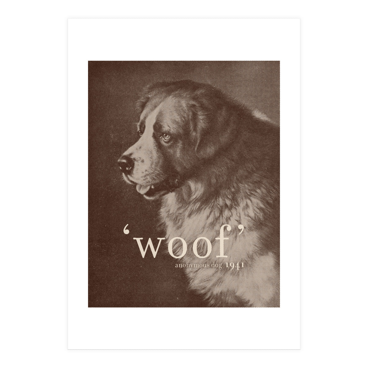 Famous Quote Dog (Print Only)