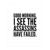 Good Morning I See The Assasins Have Failed (Print Only) thumbnail