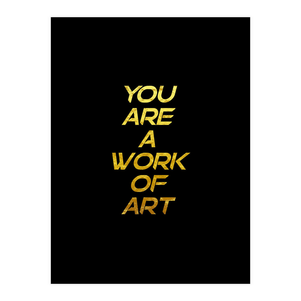 Modern Minimalist Typography You Are A Work Of Art Versión 2 (Print Only)