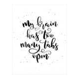My Brain Has Too Many Tabs Open (Print Only) thumbnail