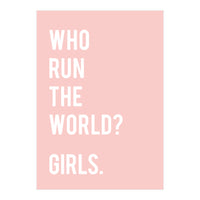 Who Run The World? Girls. (Print Only)