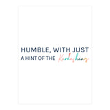 Humble, With Just A Hint Of The Kardashians (Print Only) thumbnail