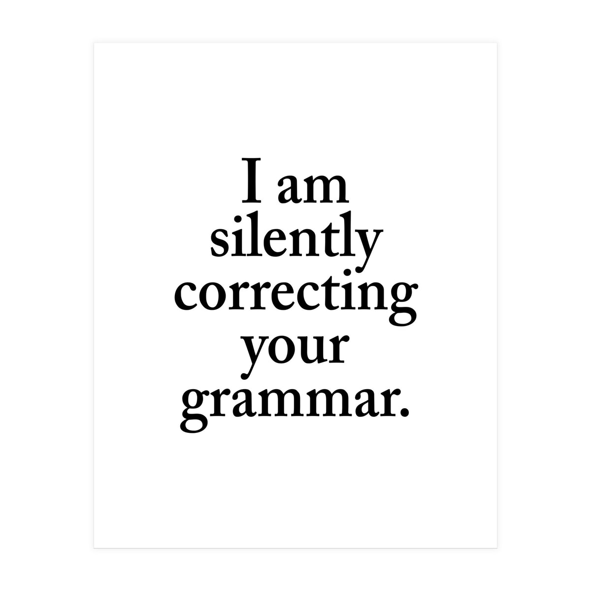 I Am Silently Correcting Your Grammar (Print Only)
