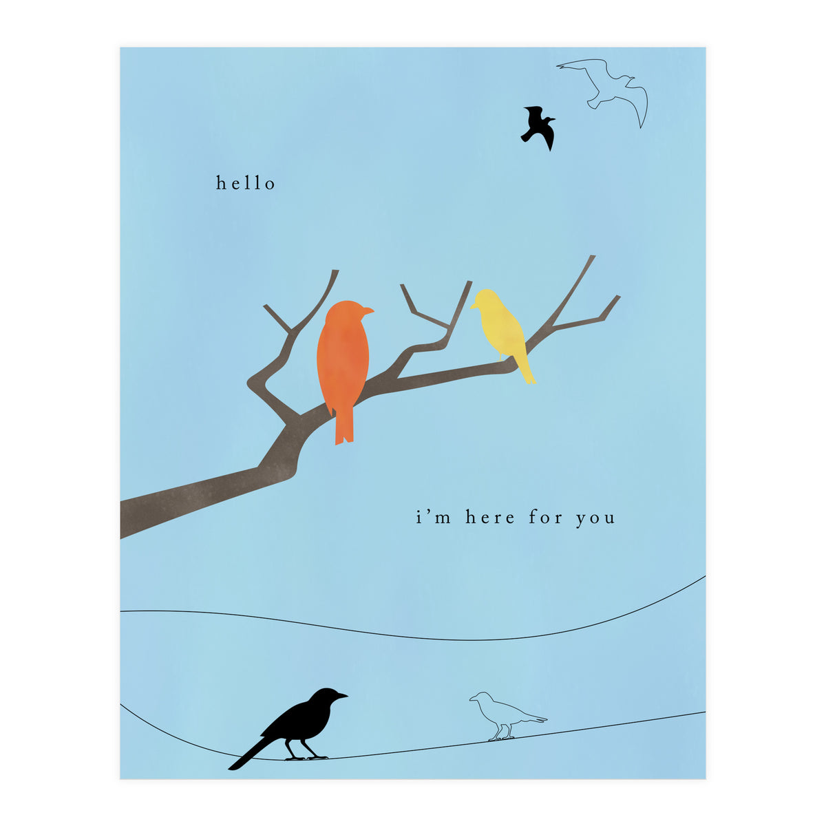 hello, I’m here for you (Print Only)